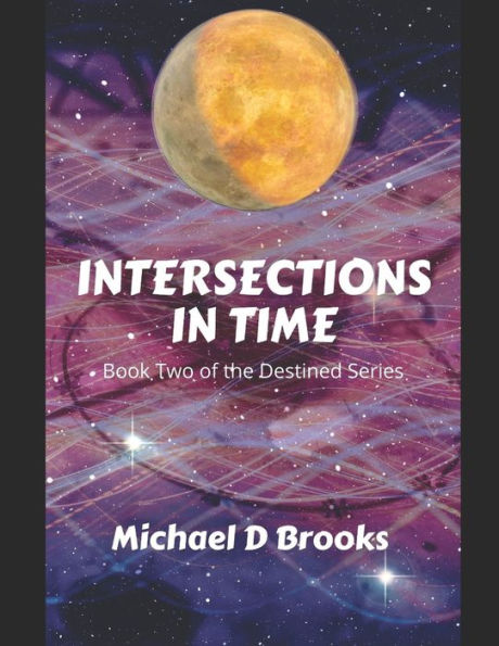 Intersections in Time: Book Two of the Destined Series