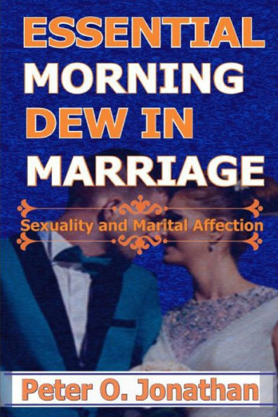 ESSENTIAL MORNING DEW IN MARRIAGE: Sexuality and Marital Affection