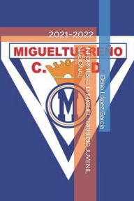 Title: Informes C. D. Miguelturreï¿½o Juvenil Nacional: 2021-2022, Author: Dario Lopez Garcia
