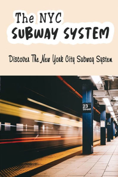 The NYC Subway System: Discover The New York City Subway System