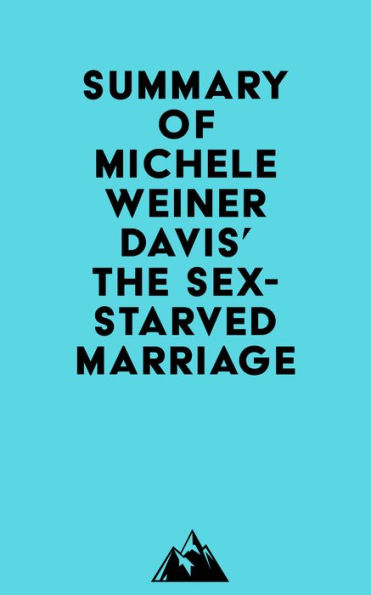 Summary Of Michele Weiner Davis The Sex Starved Marriage By Everest
