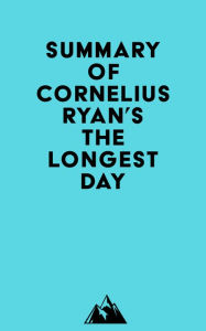 Title: Summary of Cornelius Ryan's The Longest Day, Author: Everest Media