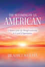 The Becoming of an American: A Memoir of my Life Through Leadership In A Land of Opportunities
