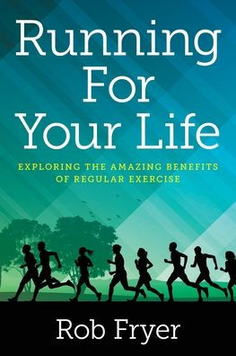 Running For Your Life: Exploring the Amazing Benefits of Regular Exercise