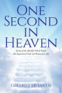 One Second in Heaven: Stories of the afterlife told by people that experienced such and returned to life