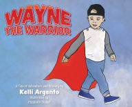 Title: Wayne the Warrior, Author: Kelli Argento