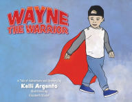 Title: Wayne the Warrior, Author: Kelli Argento
