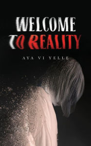 Title: Welcome to Reality, Author: Aya VI Yelle
