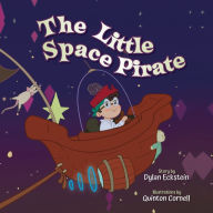 Electronic e books free download The Little Space Pirate (English literature) by Dylan Eckstein, Quinton Cornell, Dylan Eckstein, Quinton Cornell 9798822909878