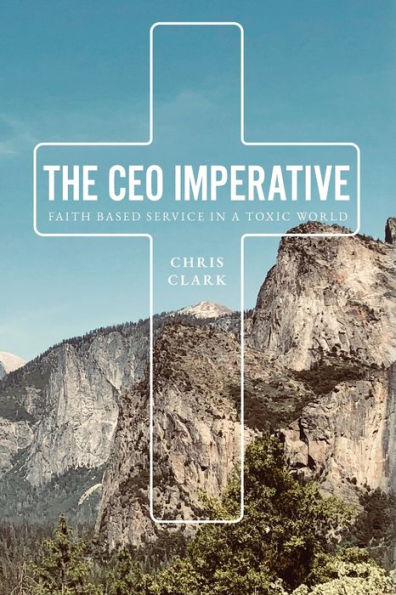 The CEO Imperative: Faith Based Service a Toxic World