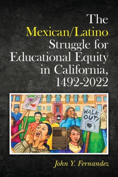 The Mexican/Latino Struggle for Educational Equity California, 1492-2022