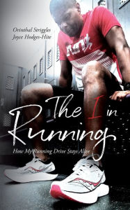 Download ebooks free amazon kindle The I in Running: Or What Running Drove Me To by Orinthal Striggles, Orinthal Striggles DJVU FB2 RTF