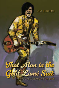 Free download ebooks for mobile phones That Man in the Gold Lamé Suit: Phil Ochs's Search for Self 9798822913738 (English Edition) PDB iBook PDF