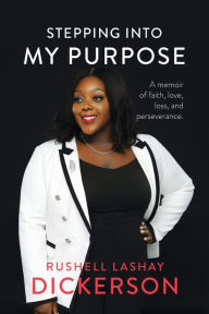 Pdf downloadable books free Stepping Into My Purpose: A Memoir of Faith, Love, Loss and Perseverance (English Edition) 9798822913905 by Rushell Lashay Dickerson, Rushell Lashay Dickerson DJVU