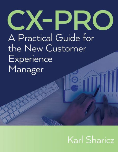 CX-PRO: A Practical Guide for the New Customer Experience Manager