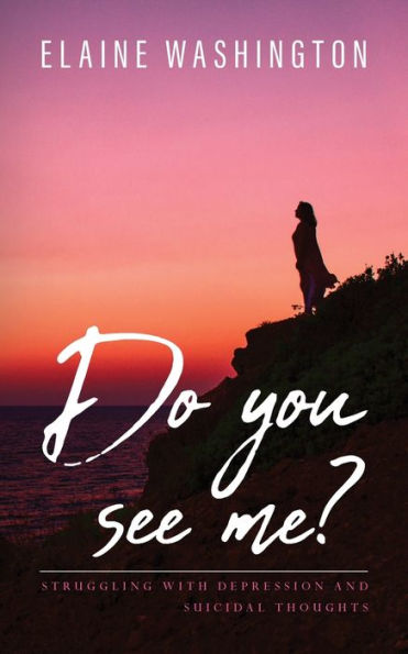 Do you see me?: Struggling with Depression and Suicidal Thoughts