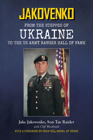 Jakovenko: From the Steppes of Ukraine to the US Army Ranger Hall of Fame