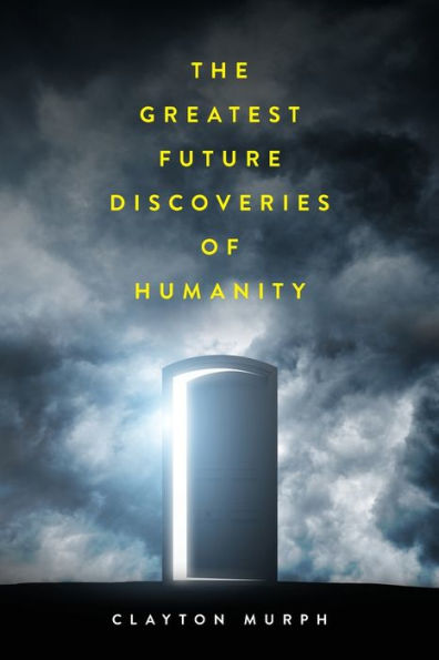 The Greatest Future Discoveries of Humanity