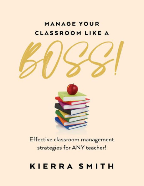 Manage your Classroom like a BOSS!: Effective classroom management strategies for ANY teacher!