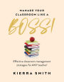 Manage your Classroom like a BOSS!: Effective classroom management strategies for ANY teacher!