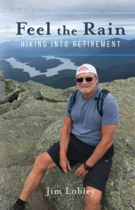 Free online books download mp3 Feel the Rain: Hiking into Retirement by Jim Lobley, Andrew Lobley, David Lobley & James Lobley Jr, Jim Lobley, Andrew Lobley, David Lobley & James Lobley Jr PDF FB2 DJVU English version