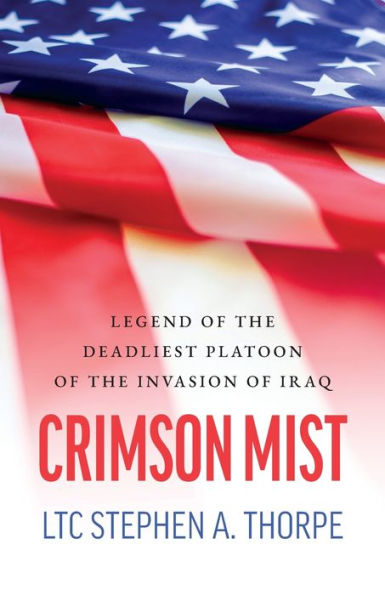 Crimson Mist: Legend of the Deadliest Platoon Invasion Iraq