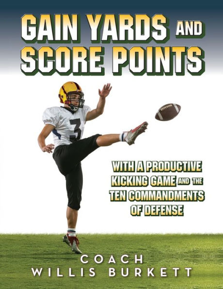 Gain Yards and Score Points with a Productive Kicking Game and The Ten Commandments of Defense