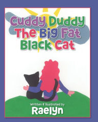 Free ebook download in pdf format Cuddy Duddy The Big Fat Black Cat RTF DJVU by Raelyn Hathaway 9798822921054 (English literature)