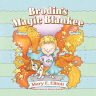 Download books for free from google book search Brodin's Magic Blankee by Mary E Elliott, Becky Radtke ePub FB2