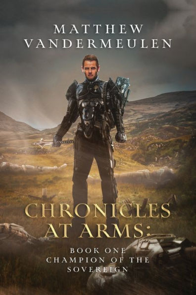 Chronicles at Arms: Book One: Champion of the Sovereign