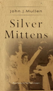 Free new ebook downloads Silver Mittens 9798822922433  by John J. Mullen