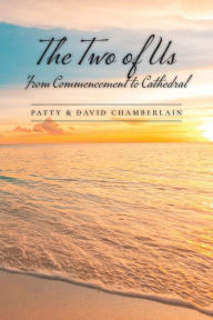 Title: The Two of Us: From Commencement to Cathedral, Author: Patty Chamberlain