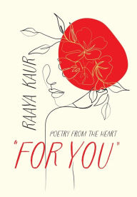 Title: For You: Poetry from the heart, Author: Raaya Kaur