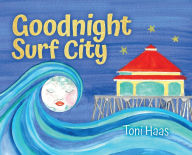 Free mobile ebook download jar Goodnight Surf City by Toni Haas FB2 in English 9798822925434