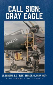 Free ebook downloads mobile phones Call Sign: Gray Eagle by Lt. General E.G. "Buck" Shuler, Jerome J McLaughlin, Lt. General E.G. "Buck" Shuler, Jerome J McLaughlin (English literature) 9798822918566