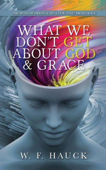 What We Don't GET about God & GRACE: The Myth of Original Sin Our "Fall" From Grace