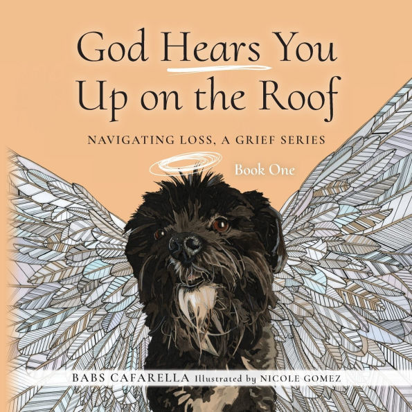 God Hears You Up on the Roof: Navigating Loss, A Grief Series: Book One
