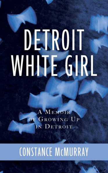 Detroit White Girl: A Memoir of Growing Up