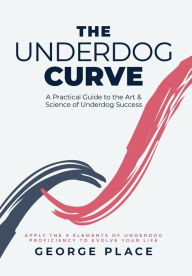 The Underdog Curve: A practical guide to the art and science of underdog success