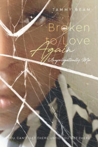 New ebooks free download Broken to Love Again: Unapologetically Me 9798822927650 by Tammy Beam English version CHM FB2