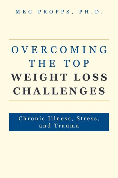 Overcoming the Top Weight Loss Challenges: Chronic Illness, Stress, and Trauma