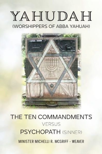 Yahudah (Worshippers of Abba Yahuah): The Ten Commandments Versus Psychopath (Sinners)