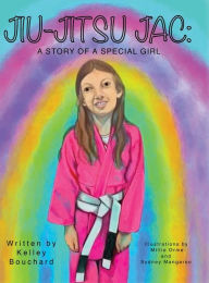 Free torrent downloads for books Jiu-Jitsu Jac: A Story of a Special Girl by Kelley Bouchard