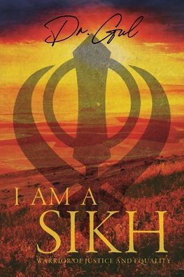 I am a Sikh: Warrior of Justice and Equality