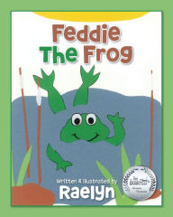 Title: Feddie The Frog, Author: Raelyn