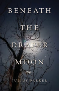 Downloading free books to my kindle Beneath the Draper Moon 9798822931497 English version by Julius Parker