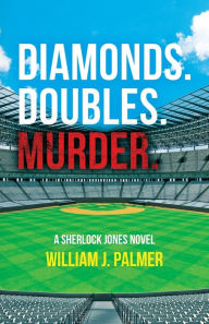 Title: Diamonds. Doubles. Murder.: A Sherlock Jones Novel, Author: William J Palmer