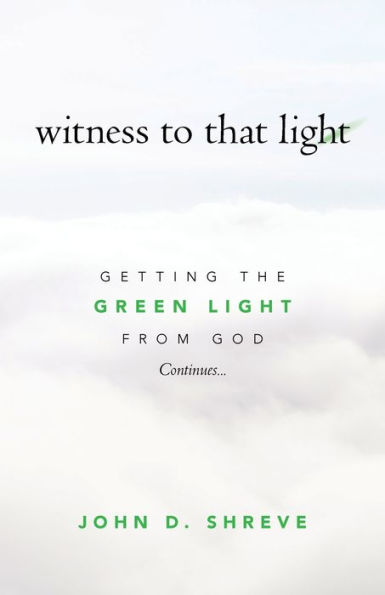 witness to that light: Getting the Green Light from God Continues...