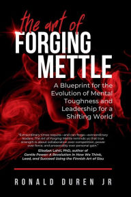 Text books free download The Art of Forging Mettle: A Blueprint for the Evolution of Mental Toughness and Leadership for a Shifting World by Ronald Duren 9798822934511  (English literature)