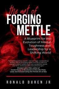 Free audiobooks for ipods download The Art of Forging Mettle: A Blueprint for the Evolution of Mental Toughness and Leadership for a Shifting World DJVU PDF 9798822934511